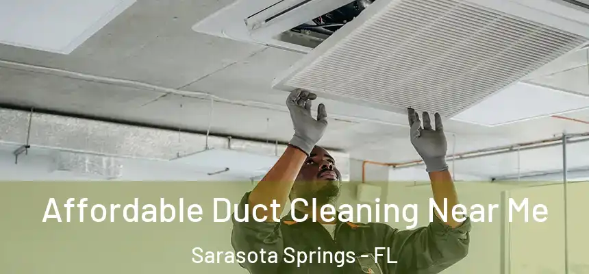  Affordable Duct Cleaning Near Me Sarasota Springs - FL