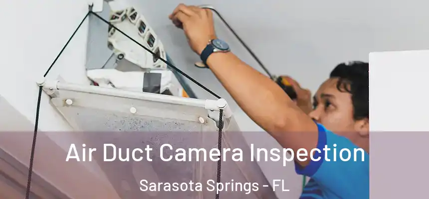 Air Duct Camera Inspection Sarasota Springs - FL