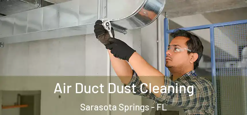  Air Duct Dust Cleaning Sarasota Springs - FL
