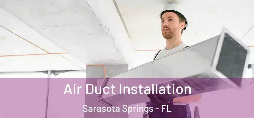  Air Duct Installation Sarasota Springs - FL