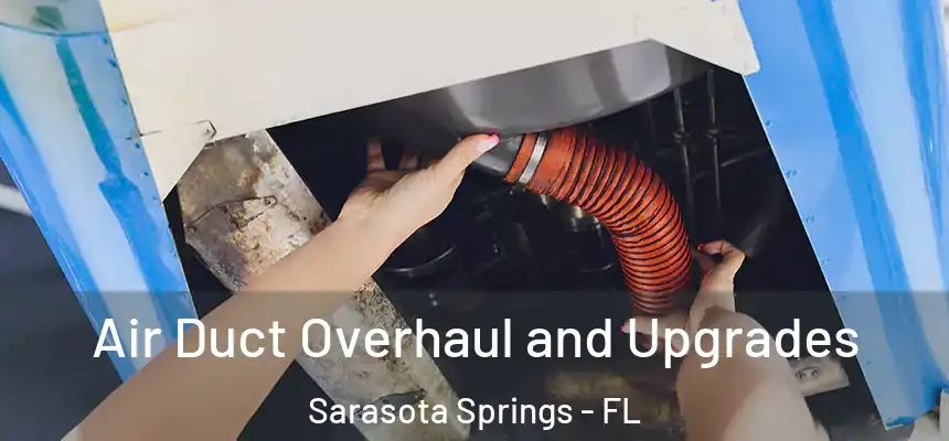  Air Duct Overhaul and Upgrades Sarasota Springs - FL