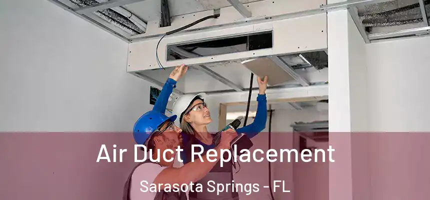  Air Duct Replacement Sarasota Springs - FL