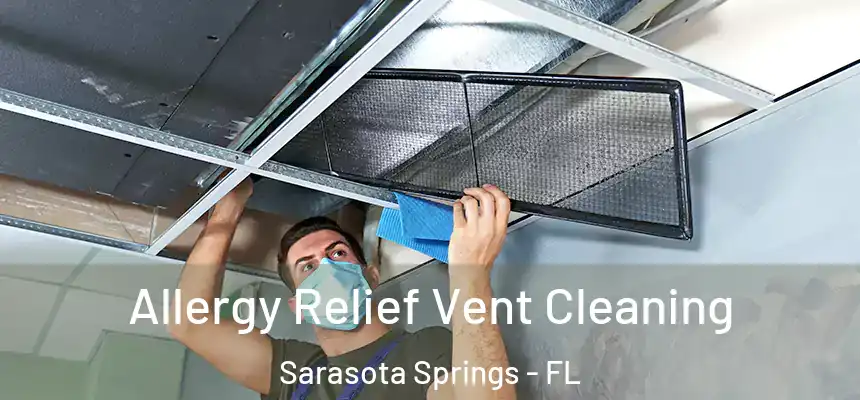 Allergy Relief Vent Cleaning Sarasota Springs - FL