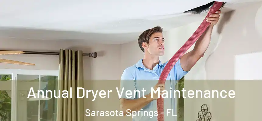  Annual Dryer Vent Maintenance Sarasota Springs - FL