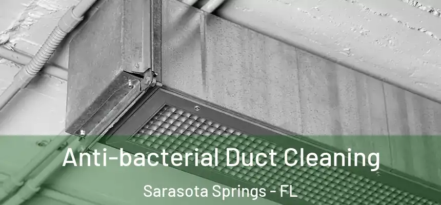 Anti-bacterial Duct Cleaning Sarasota Springs - FL
