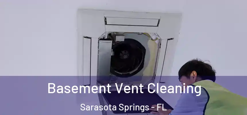  Basement Vent Cleaning Sarasota Springs - FL