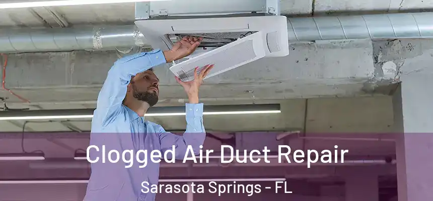  Clogged Air Duct Repair Sarasota Springs - FL