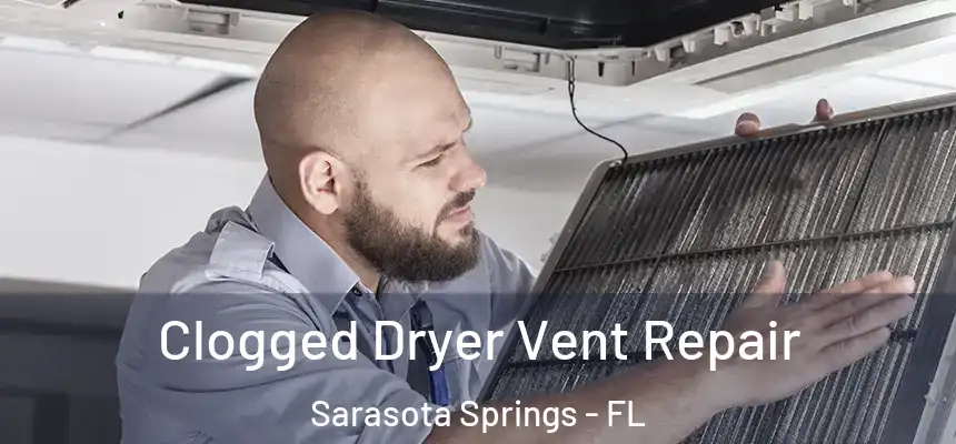  Clogged Dryer Vent Repair Sarasota Springs - FL