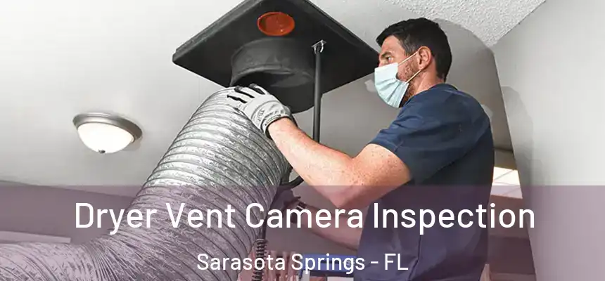  Dryer Vent Camera Inspection Sarasota Springs - FL