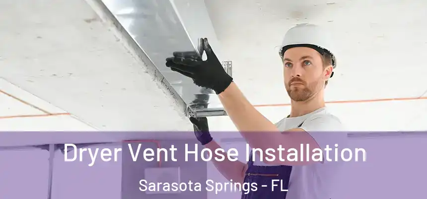  Dryer Vent Hose Installation Sarasota Springs - FL