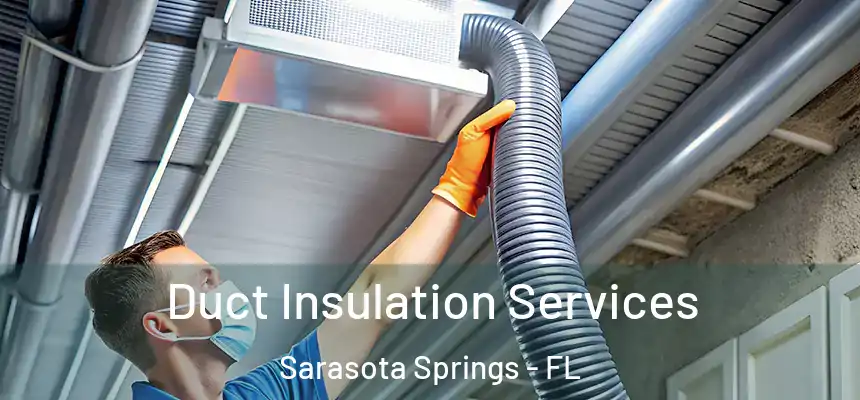  Duct Insulation Services Sarasota Springs - FL