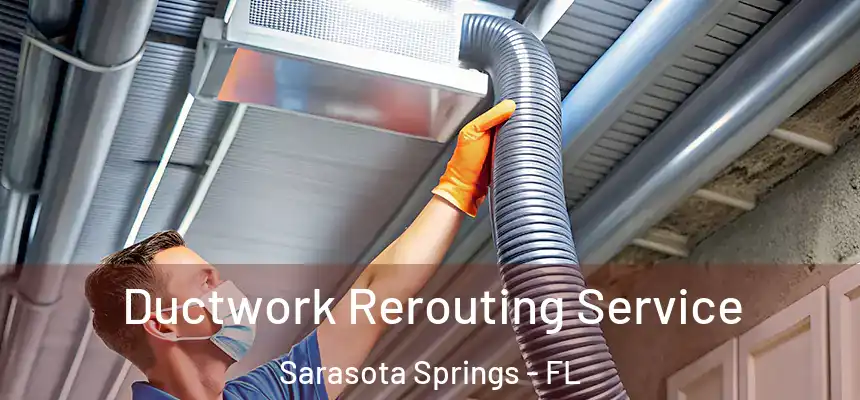  Ductwork Rerouting Service Sarasota Springs - FL