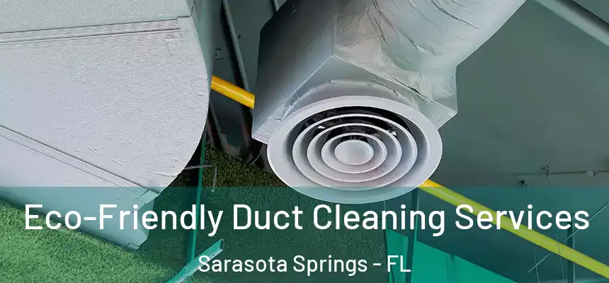 Eco-Friendly Duct Cleaning Services Sarasota Springs - FL