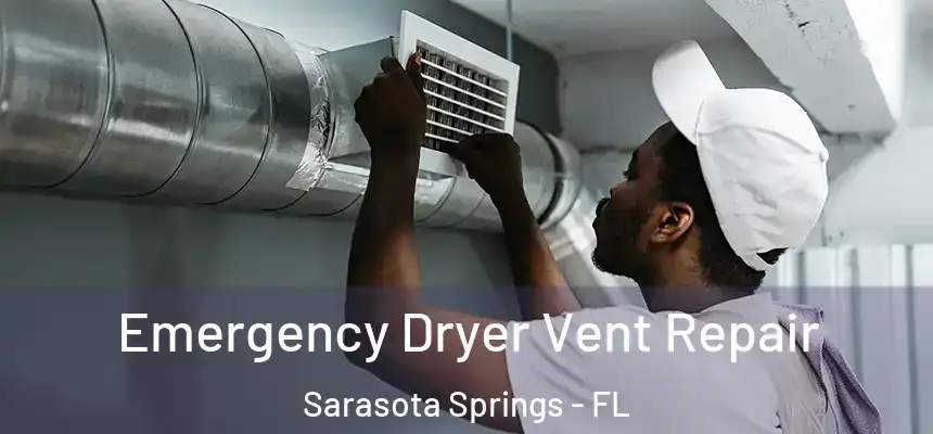 Emergency Dryer Vent Repair Sarasota Springs - FL