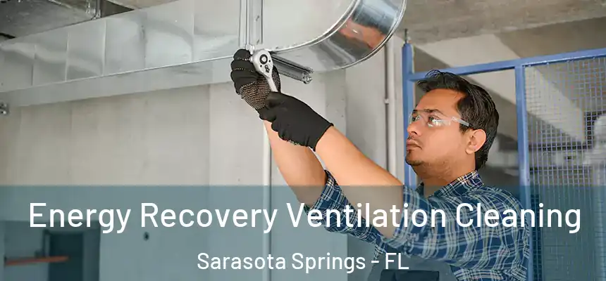 Energy Recovery Ventilation Cleaning Sarasota Springs - FL