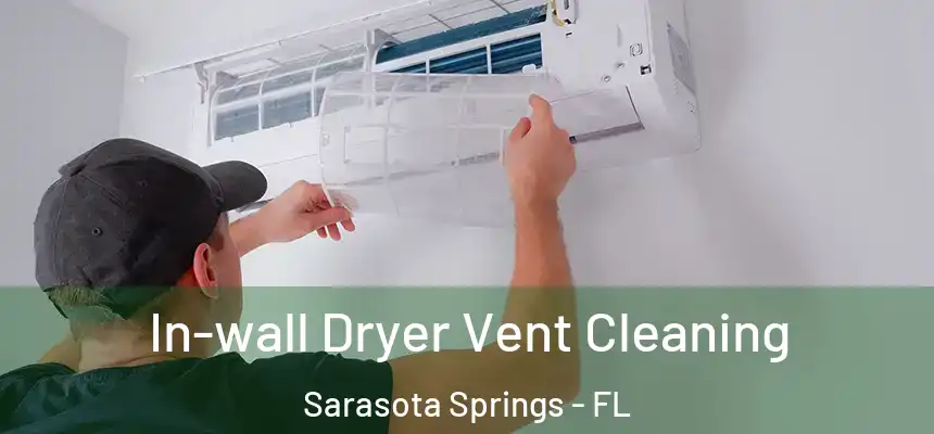 In-wall Dryer Vent Cleaning Sarasota Springs - FL