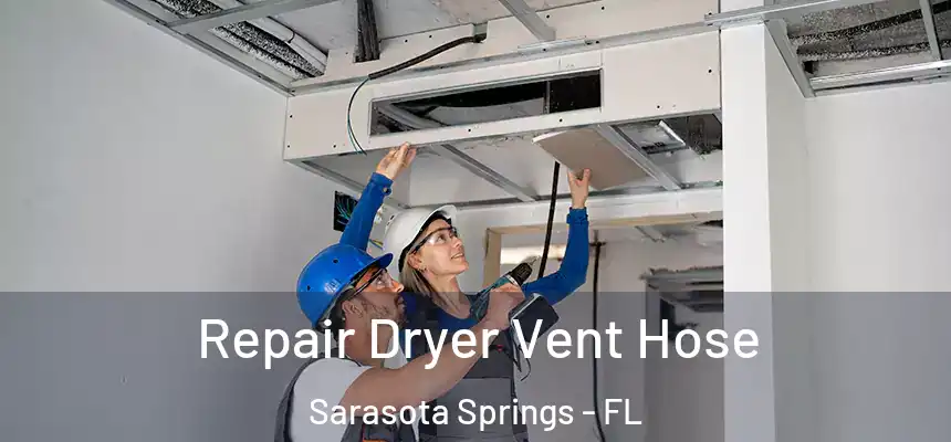 Repair Dryer Vent Hose Sarasota Springs - FL