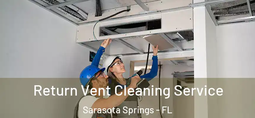  Return Vent Cleaning Service Sarasota Springs - FL