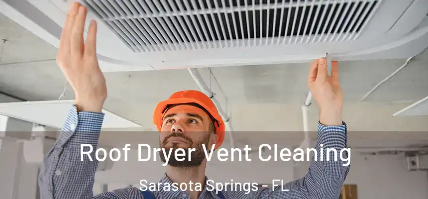  Roof Dryer Vent Cleaning Sarasota Springs - FL