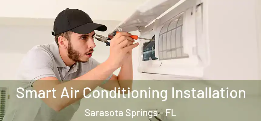  Smart Air Conditioning Installation Sarasota Springs - FL