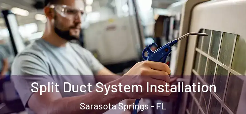  Split Duct System Installation Sarasota Springs - FL