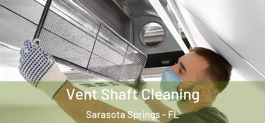  Vent Shaft Cleaning Sarasota Springs - FL