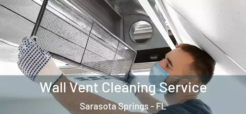  Wall Vent Cleaning Service Sarasota Springs - FL
