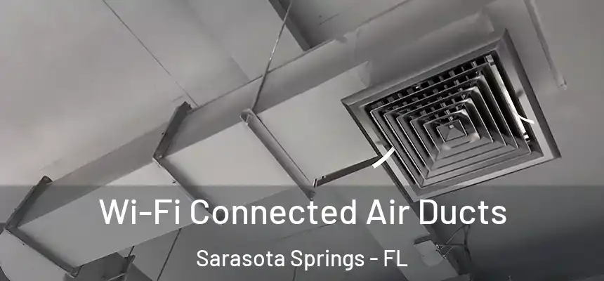  Wi-Fi Connected Air Ducts Sarasota Springs - FL